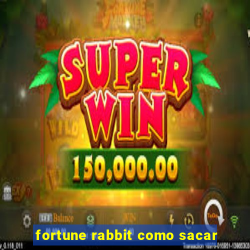 fortune rabbit como sacar